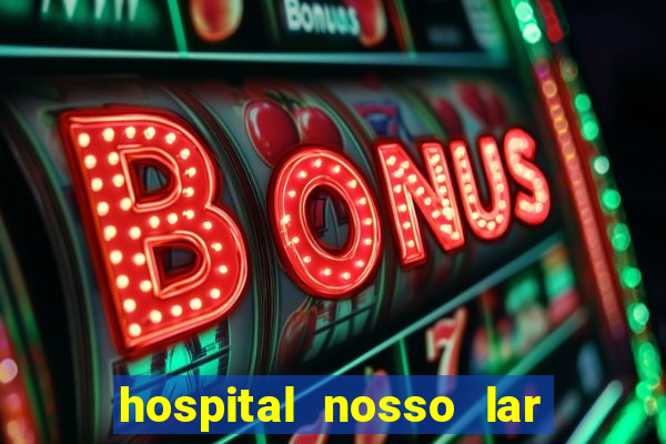 hospital nosso lar fortaleza telefone